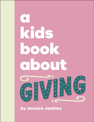 Cover image for 9780241765999 - A Kids Book About Giving