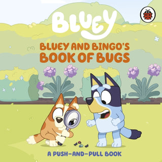 Cover image for 9780241780497 - Bluey: Bluey and Bingo's Book of Bugs