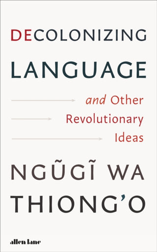 Cover image for 9780241780978 - Decolonizing Language and Other Revolutionary Ideas