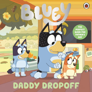 Cover image for 9780241784891 - Bluey: Daddy Dropoff