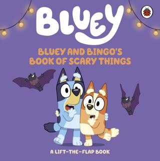 Cover image for 9780241785188 - Bluey: Bluey and Bingo's Book of Scary Things