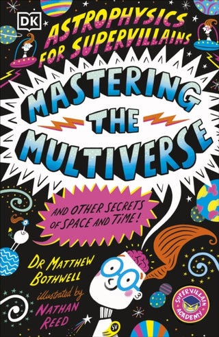 Cover image for 9780241789889 - Astrophysics for Supervillains 3 Mastering the Multiverse (and Other Secrets of Space and Time)