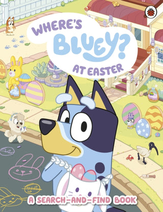 Cover image for 9780241790939 - Bluey: Where's Bluey at Easter?