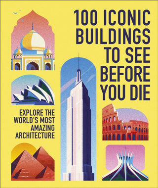 Cover image for 9780241801574 - 100 Iconic Buildings to See Before You Die