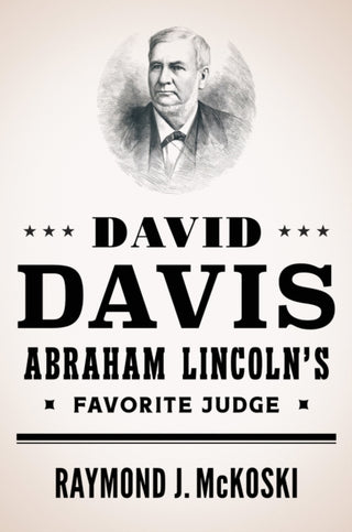 Cover image for 9780252046636 - David Davis, Abraham Lincoln's Favorite Judge