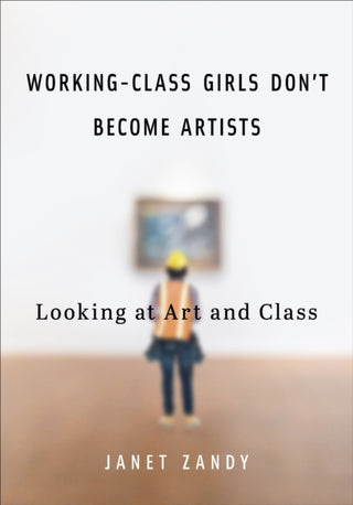 Cover image for 9780252089398 - Working-Class Girls Don't Become Artists