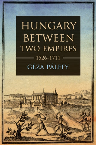 Cover image for 9780253054654 - Hungary between Two Empires 1526–1711
