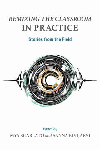 Cover image for 9780253074645 - Remixing the Classroom in Practice