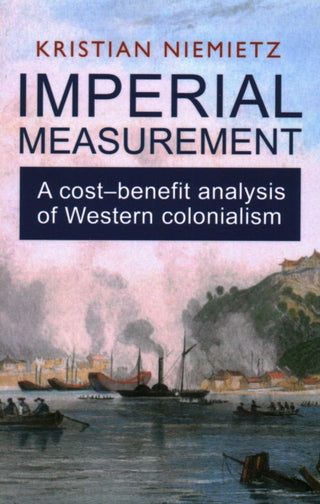 Cover image for 9780255368391 - Imperial Measurement: a Costbenefit Analysis of Western Colonialism
