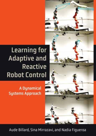 Cover image for 9780262046169 - Learning for Adaptive and Reactive Robot Control
