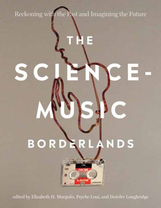 Cover image for 9780262047647 - The Science-Music Borderlands