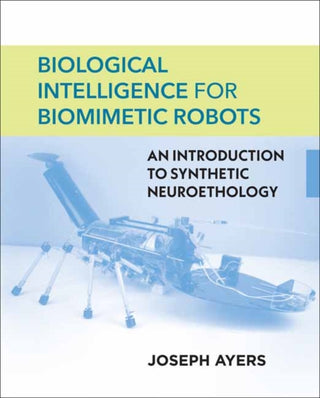 Cover image for 9780262048149 - Biological Intelligence for Biomimetic Robots