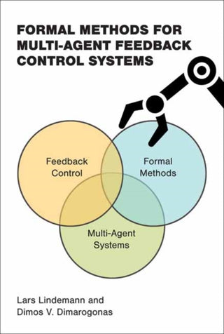 Cover image for 9780262049719 - Formal Methods for Multi-Agent Feedback Control Systems