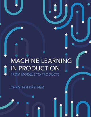 Supplemental image for 9780262049726 - Machine Learning in Production