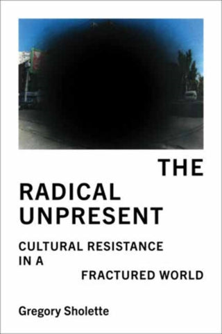 Cover image for 9780262054119 - The Radical Unpresent