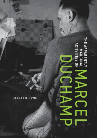 Cover image for 9780262058780 - The Apparently Marginal Activities of Marcel Duchamp