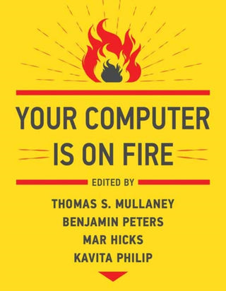 Supplemental image for 9780262539739 - Your Computer Is on Fire