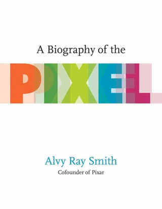 Cover image for 9780262542456 - A Biography of the Pixel