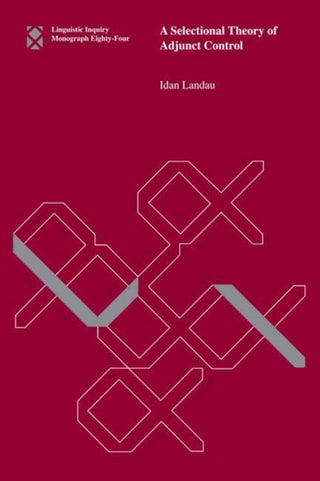 Cover image for 9780262542852 - A Selectional Theory of Adjunct Control