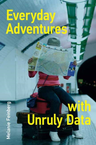 Cover image for 9780262544405 - Everyday Adventures with Unruly Data