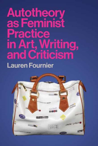 Cover image for 9780262544887 - Autotheory as Feminist Practice in Art, Writing, and Criticism