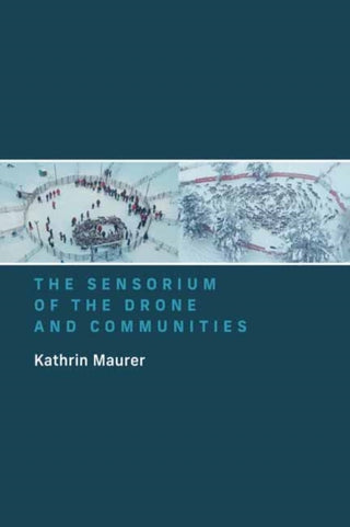 Supplemental image for 9780262545907 - The Sensorium of the Drone and Communities