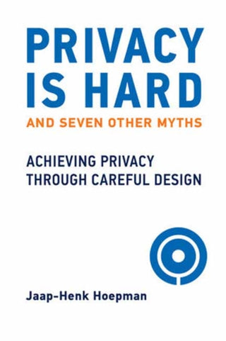 Cover image for 9780262547208 - Privacy Is Hard and Seven Other Myths