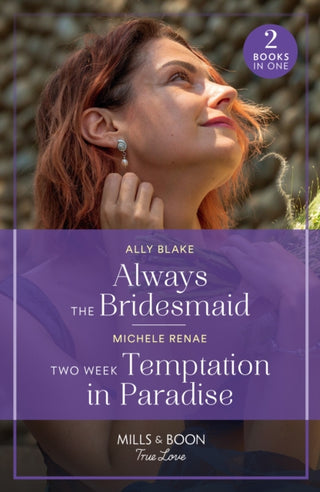 Cover image for 9780263321395 - Always The Bridesmaid / Two Week Temptation In Paradise
