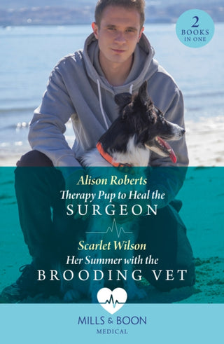 Cover image for 9780263321654 - Therapy Pup To Heal The Surgeon / Her Summer With The Brooding Vet