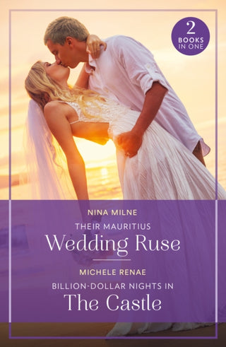 Cover image for 9780263396812 - Their Mauritius Wedding Ruse / Billion-Dollar Nights In The Castle