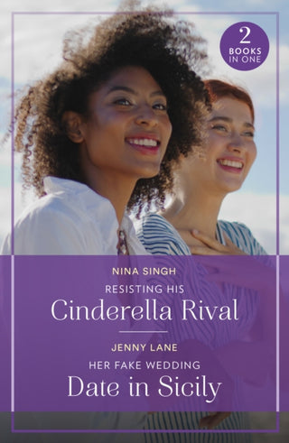 Cover image for 9780263396850 - Resisting His Cinderella Rival / Her Fake Wedding Date In Sicily