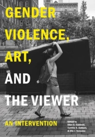 Cover image for 9780271097084 - Gender Violence, Art, and the Viewer – An Intervention