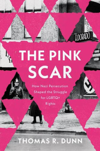 Cover image for 9780271100166 - The Pink Scar – How Nazi Persecution Shaped the Struggle for LGBTQ+ Rights