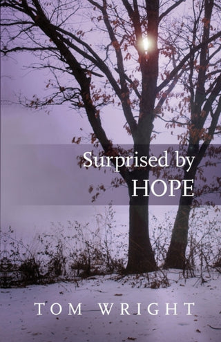 Cover image for 9780281064779 - Surprised by Hope – Rethinking heaven, the resurrection and the mission of the Church