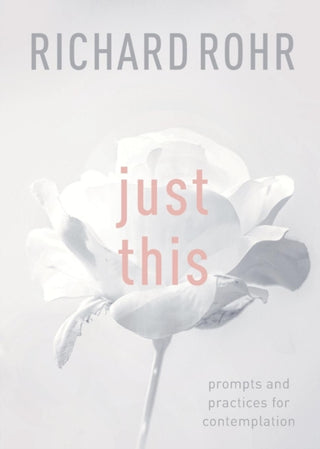 Cover image for 9780281079919 - Just This – Prompts And Practices For Contemplation