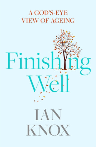 Cover image for 9780281083497 - Finishing Well – A God`s–eye view of ageing
