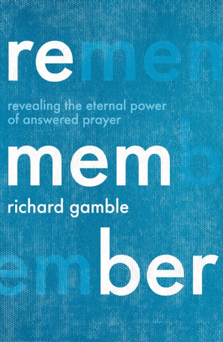 Cover image for 9780281084210 - Remember – Revealing the Eternal Power of Answered Prayer