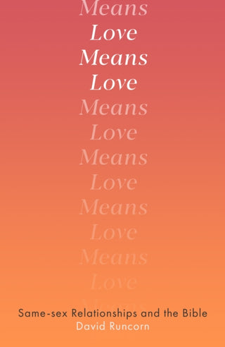 Cover image for 9780281084418 - Love Means Love – Same–sex Relationships and the Bible
