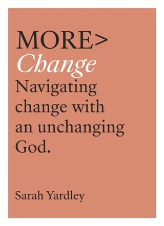 Cover image for 9780281084586 - More Change – Navigating Change with an Unchanging God
