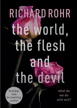 Cover image for 9780281085446 - The World, the Flesh and the Devil – What Do We Do With Evil?
