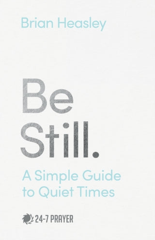 Cover image for 9780281086337 - Be Still – A Simple Guide to Quiet Times