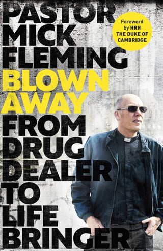 Cover image for 9780281086634 - Blown Away – From Drug Dealer to Life Bringer: Foreword by HRH THE PRINCE OF WALES