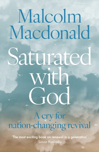 Cover image for 9780281088034 - Saturated with God – A cry for nation–changing revival