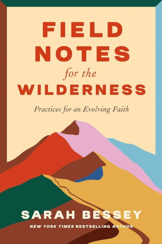 Cover image for 9780281090297 - Field Notes for the Wilderness – Practices for an Evolving Faith