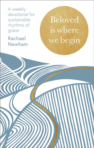 Cover image for 9780281091119 - Beloved is Where We Begin – A weekly devotional for sustainable rhythms of grace
