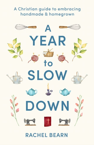 Cover image for 9780281091133 - A Year to Slow Down – A Christian guide to embracing handmade & homegrown