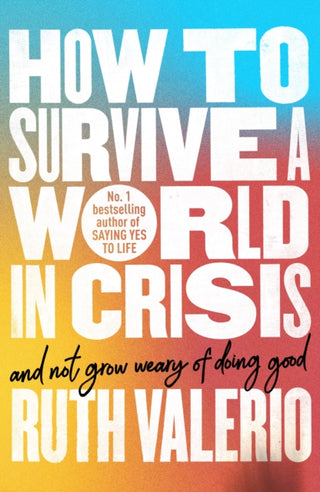 Cover image for 9780281092383 - How to Survive a World in Crisis (And Not Grow Weary of Doing Good)