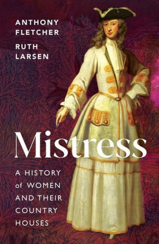 Cover image for 9780300163810 - Mistress – A History of Women and their Country Houses