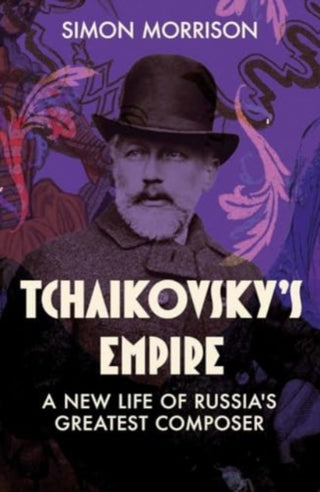 Cover image for 9780300192100 - Tchaikovsky`s Empire – A New Life of Russia`s Greatest Composer