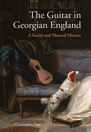 Cover image for 9780300212471 - The Guitar in Georgian England – A Social and Musical History